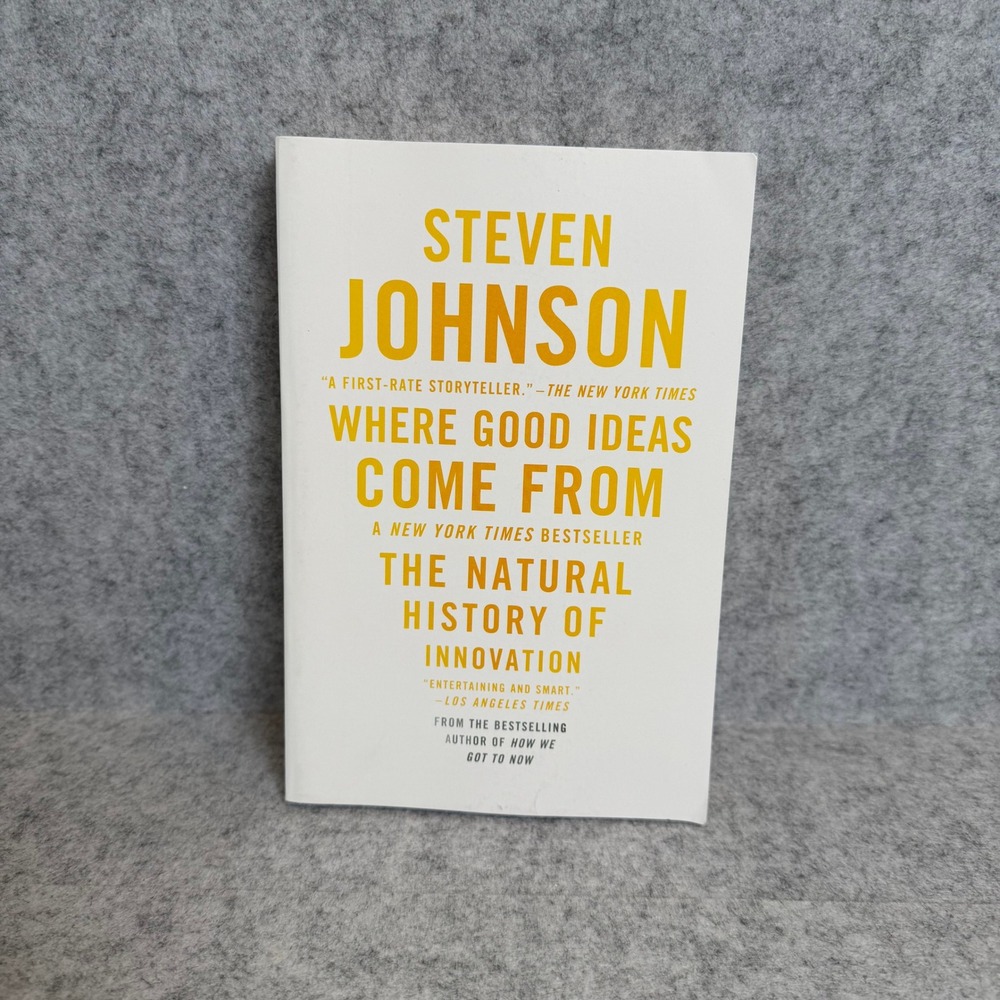 Where Good Ideas Come From: The Natural‎ History of Innovation by Steven Johnson